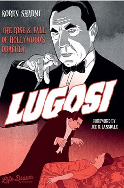 Lugosi: The Rise and Fall of Hollywood's Dracula preview image